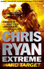 Chris Ryan Extreme: Hard Target: Faster, Grittier, Darker, Deadlier