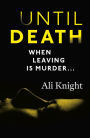 Until Death: A gripping thriller about the dark secrets hiding in a marriage