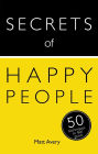 Secrets of Happy People: 50 Techniques to Feel Good