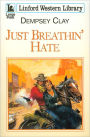 Just Breathin' Hate