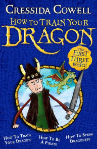 Title: How To Train Your Dragon Collection: The First Three Books!, Author: Cressida Cowell