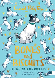 Title: Bones and Biscuits: Letters from a Dog Named Bobs, Author: Enid Blyton
