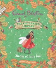 Title: The Enchanted Library: Stories of Fairy Fun, Author: Enid Blyton