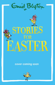 Title: Stories for Easter, Author: Enid Blyton