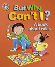 Title: Our Emotions and Behaviour: But Why Can't I? - A book about rules, Author: Sue Graves