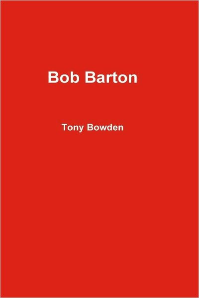 Bob Barton by Tony Bowden, Hardcover Barnes & Noble®