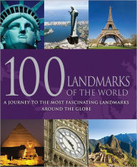 Title: 100 Landmarks of the World: A Journey to the Most Fascinating Landmarks Around the Globe, Author: Parragon