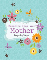 Memories from your Mother