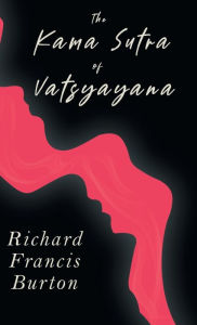 Title: The Kama Sutra of Vatsyayana, Author: Vatsyayana