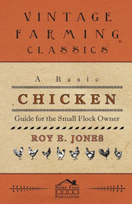 Title: A Basic Chicken Guide For The Small Flock Owner, Author: Roy Jones
