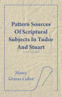 Pattern Sources Of Scriptural Subjects In Tudor And Stuart Embroideries