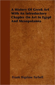A History Of Greek Art With An Introductory Chapter On Art In Egypt And Mesopotamia