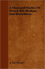 A Thousand Flashes of French Wit, Wisdom, and Wickedness.