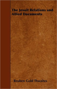 The Jesuit Relations and Allied Documents