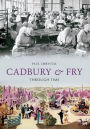 Cadbury & Fry Through Time