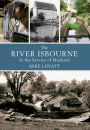 The River Isbourne: In the Service of Mankind