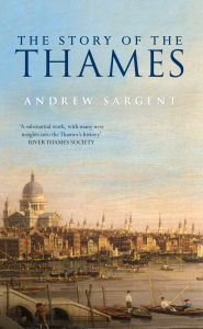 Title: The Story of the Thames, Author: Andrew Sargent