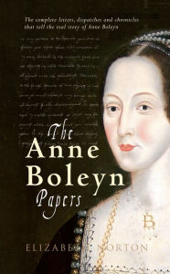 Title: The Anne Boleyn Papers, Author: Elizabeth Norton
