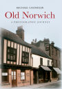 Old Norwich: A Photographic Journey