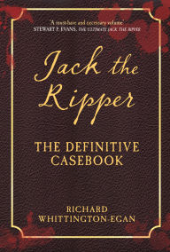 Title: Jack the Ripper: The Definitive Casebook, Author: Richard Whittington-Egan