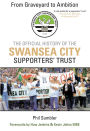 From Graveyard to Ambition: The Official History of the Swansea City Supporters Trust