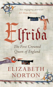 Title: Elfrida: The First Crowned Queen of England, Author: Elizabeth Norton