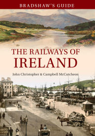 Title: Bradshaw's Guide The Railways of Ireland: Volume 8, Author: John Christopher