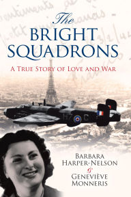 Title: The Bright Squadrons: A True Story of Love and War, Author: Barbara Harper-Nelson