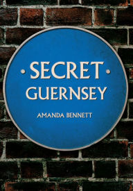 Title: Secret Guernsey, Author: Amanda Bennett