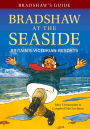 Bradshaw's Guide Bradshaw at the Seaside: Britain's Victorian Resorts