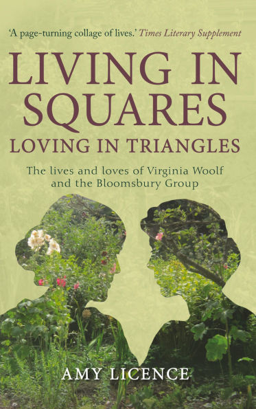 Living in Squares, Loving in Triangles: The Lives and Loves of Viginia Woolf and the Bloomsbury Group