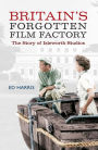 Britain's Forgotten Film Factory: The Story of Isleworth Studios