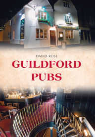 Title: Guildford Pubs, Author: David Rose