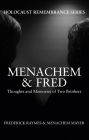 Menachem & Fred: Thoughts and Memories of Two Brothers