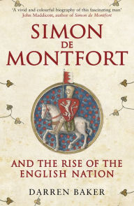 Download books from google books pdf Simon de Montfort and the Rise of the English Nation: The Life of Simon de Montfort in English 