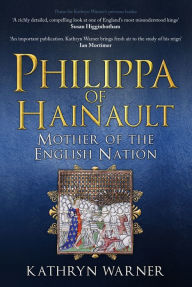 Electronic book free download Philippa of Hainault: Mother of the English Nation