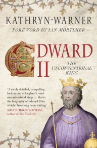 Title: Edward II: The Unconventional King, Author: Kathryn Warner