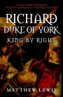Richard, Duke of York: King by Right
