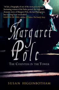 Title: Margaret Pole: The Countess in the Tower, Author: Susan Higginbotham