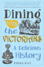 Dining with the Victorians: A Delicious History