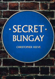 Title: Secret Bungay, Author: Christopher Reeve