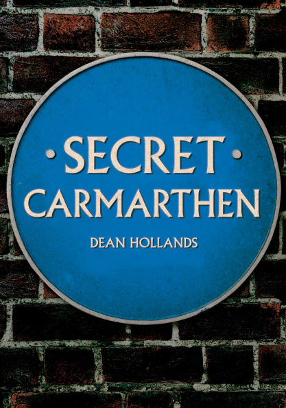 Secret Carmarthen
