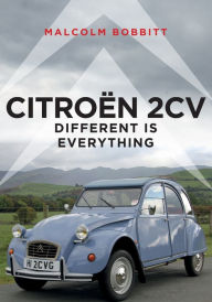 Title: Citroen 2CV: Different is Everything, Author: Malcolm Bobbitt