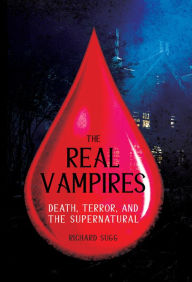 Book free downloads pdf format The Real Vampires: Death, Terror, and the Supernatural by Richard Sugg 9781445690285