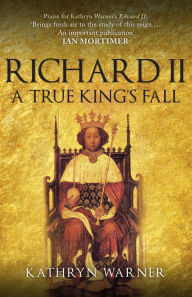 Download english books for free Richard II: A True King's Fall by Kathryn Warner