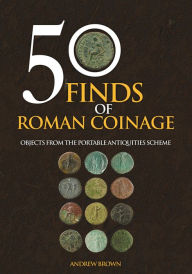 Title: 50 Finds of Roman Coinage, Author: Andrew Brown QC