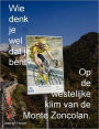 Wie denk je wel dat je bent? Op de westelijke klim van de Monte Zoncolan