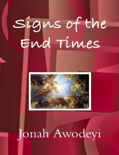 Signs Of The End Times By Jonah Awodeyi Nook Book Ebook Barnes