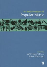 Title: The SAGE Handbook of Popular Music / Edition 1, Author: Andy Bennett