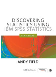 Title: Discovering Statistics Using IBM SPSS Statistics / Edition 4, Author: Andy Field